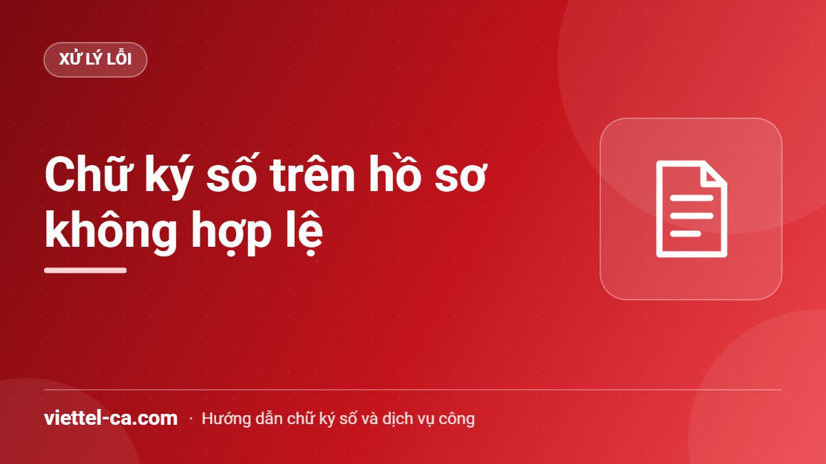 Chữ ký số trên hồ sơ đăng ký doanh nghiệp không hợp lệ Kiểm tra chữ ký số trên giấy tờ của hồ sơ đăng ký doanh nghiệp