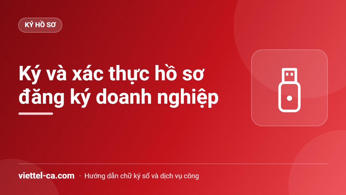 Ký số giấy tờ trước khi nộp hồ sơ đăng ký doanh nghiệp qua mạng