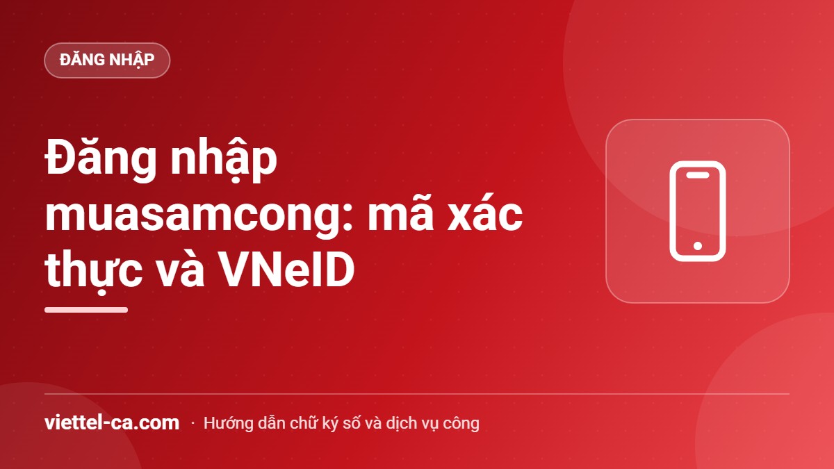 Đăng nhập muasamcong bằng mã xác thực và VNeID Đăng nhập Hệ thống mạng đấu thầu quốc gia bằng mã xác thực và VNeID