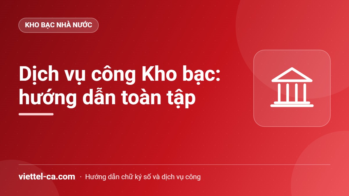 Dịch vụ công Kho bạc Nhà nước: hướng dẫn toàn tập Kế toán đơn vị sử dụng ngân sách ký số chứng từ trên Dịch vụ công Kho bạc Nhà nước bằng USB Token