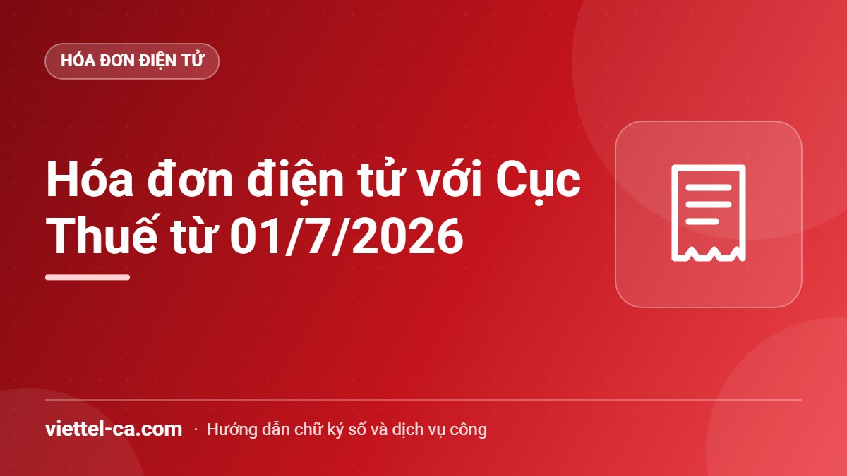 Hóa đơn điện tử với Cục Thuế: hướng dẫn toàn tập 2026 Tổng quan hóa đơn điện tử với Cục Thuế: căn cứ pháp lý 2026, cổng tra cứu, đăng ký và mã lỗi