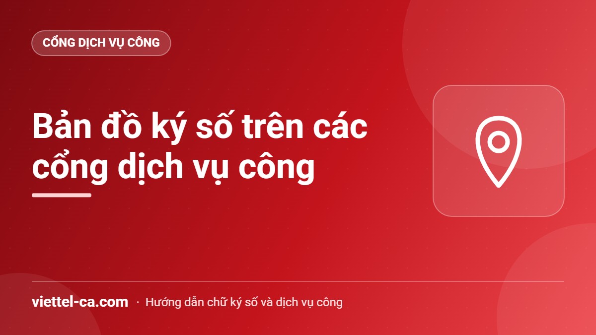 Ký số Viettel-CA trên các cổng dịch vụ công Bản đồ các cổng dịch vụ công dùng chữ ký số Viettel-CA: thuế, hóa đơn, BHXH, hải quan, kho bạc