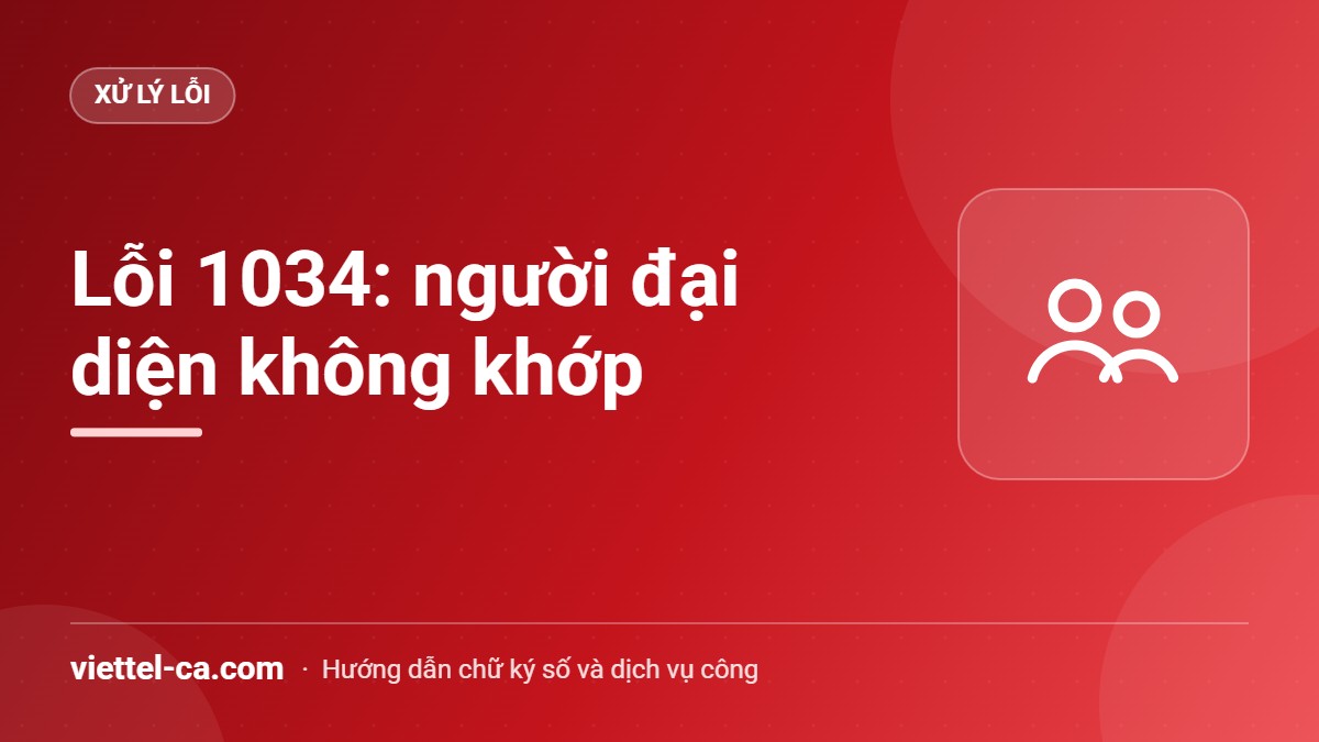 Lỗi 1034 người đại diện không khớp khi đăng ký hóa đơn Lỗi 1034 thông tin người đại diện pháp luật không khớp khi đăng ký sử dụng hóa đơn điện tử