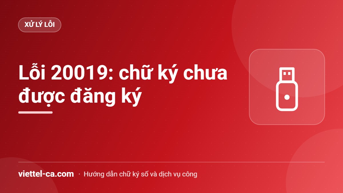 Lỗi 20019 chữ ký chưa được đăng ký khi cấp mã hóa đơn Thông báo lỗi 20019 Chữ ký chưa được đăng ký khi gửi hóa đơn điện tử cho cơ quan thuế cấp mã
