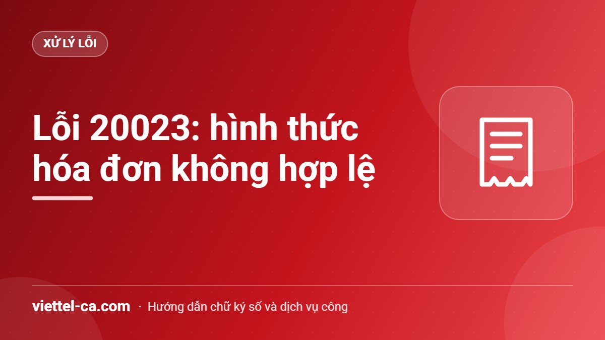 Lỗi 20023: hình thức áp dụng hóa đơn không hợp lệ Lỗi 20023 hình thức áp dụng hóa đơn không hợp lệ và lỗi 20022 loại hóa đơn không hợp lệ