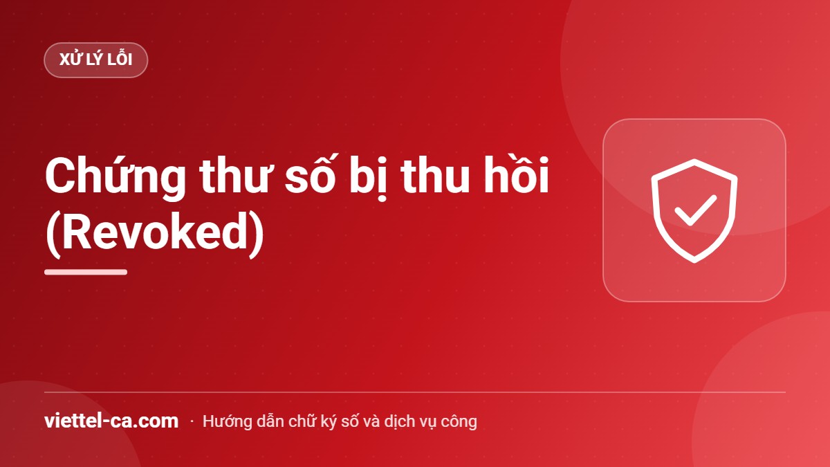 DVC Kho bạc báo chứng thư số bị thu hồi (Revoked): cách xử lý Dịch vụ công Kho bạc báo chứng thư số đã bị thu hồi, trạng thái Revoked