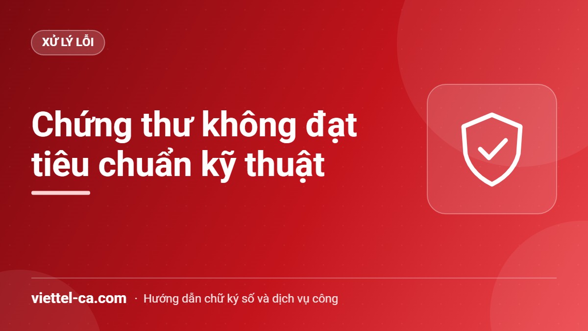 Lỗi chứng thư số không đạt tiêu chuẩn kỹ thuật Kiểm tra tiêu chuẩn SHA-256 của chứng thư số USB Token trước khi đấu thầu qua mạng