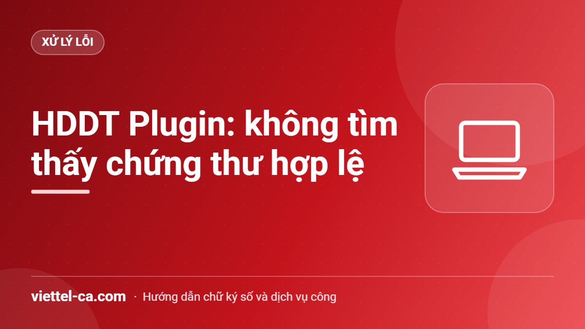 Lỗi HDDT Plugin: không tìm thấy chứng thư nào hợp lệ Lỗi HDDT Plugin không tìm thấy chứng thư nào hợp lệ trên máy tính khi lấy lại mật khẩu hoadondientu.gdt.gov.vn
