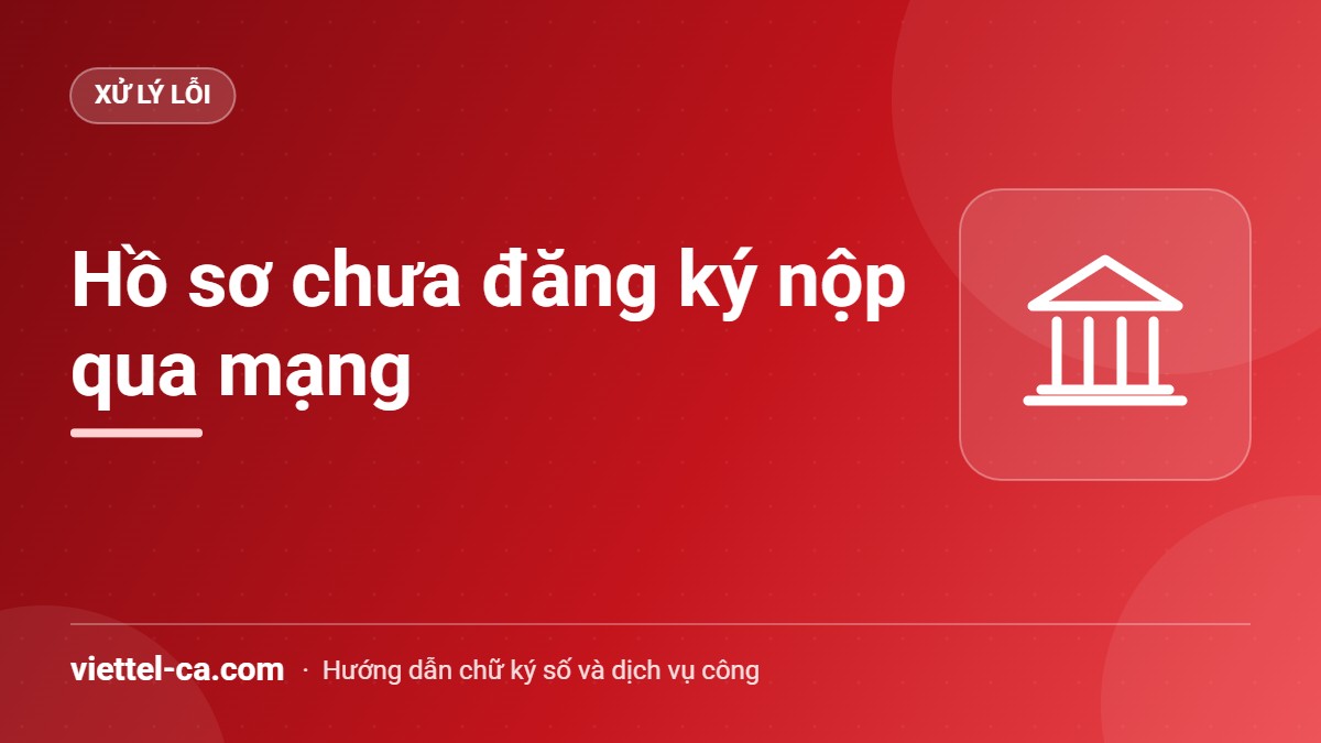 Lỗi hồ sơ chưa đăng ký nộp qua mạng Cảnh báo hồ sơ chưa đăng ký nộp qua mạng khi ký tờ khai thuế