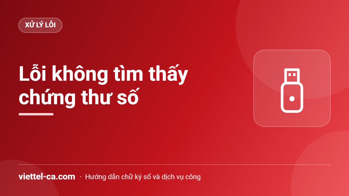 DVC Kho bạc báo không tìm thấy chứng thư số: nguyên nhân, cách sửa Dịch vụ công Kho bạc báo không tìm thấy thông tin chứng thư số khi ký