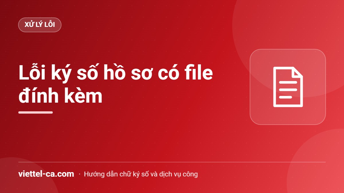Lỗi ký số hồ sơ có file đính kèm trên DVC Kho bạc: cách sửa Lỗi ký số hồ sơ có file đính kèm PDF trên Dịch vụ công Kho bạc Nhà nước