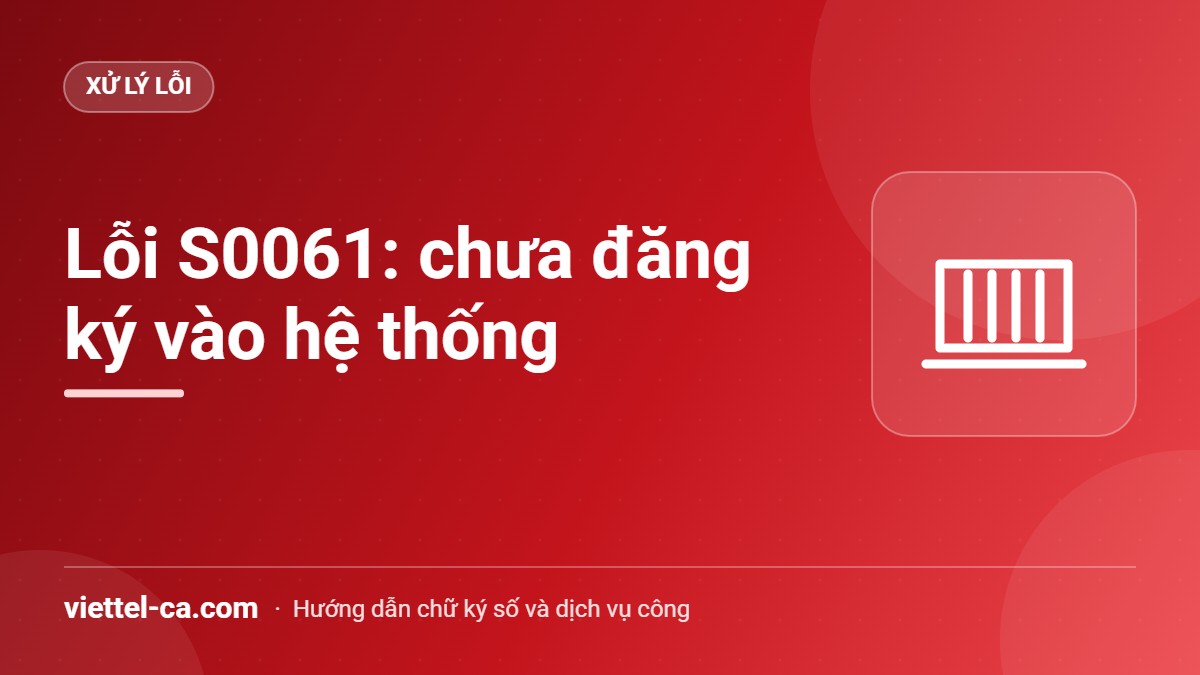 Lỗi S0061 chưa được đăng ký vào hệ thống Xử lý lỗi S0061 mã người xuất khẩu chưa được đăng ký vào hệ thống VNACCS