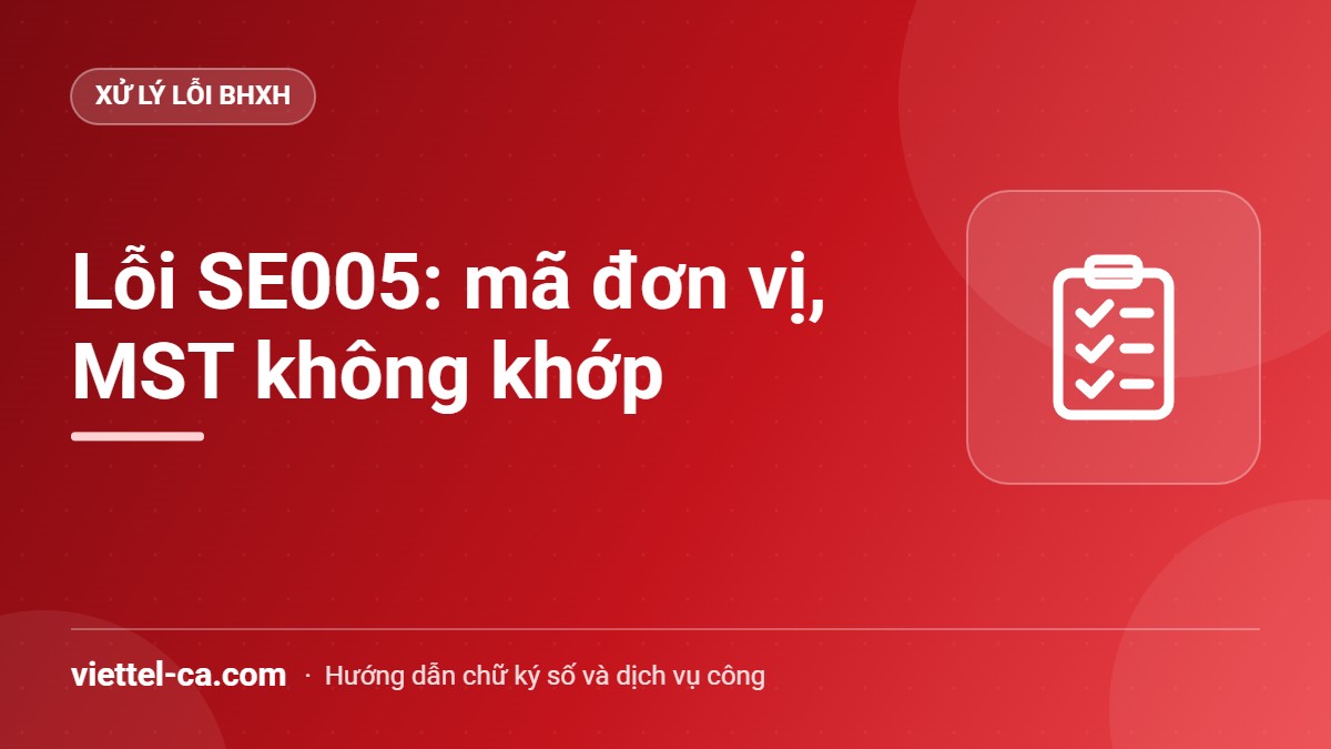 Lỗi SE003, SE004, SE005 BHXH Đối chiếu mã đơn vị, mã số thuế và cơ quan BHXH khi gặp lỗi SE005