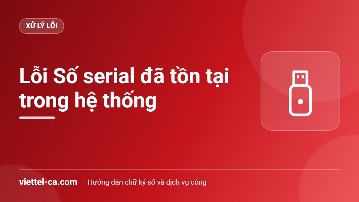 Lỗi số serial đã tồn tại trên dịch vụ công Kho bạc: cách sửa Lỗi Số serial đã tồn tại trong hệ thống khi khai thành viên trên Dịch vụ công Kho bạc