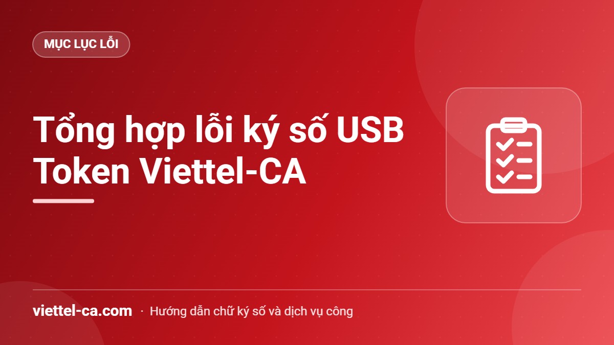 Mục lục lỗi ký số USB Token Viettel-CA theo bốn lớp