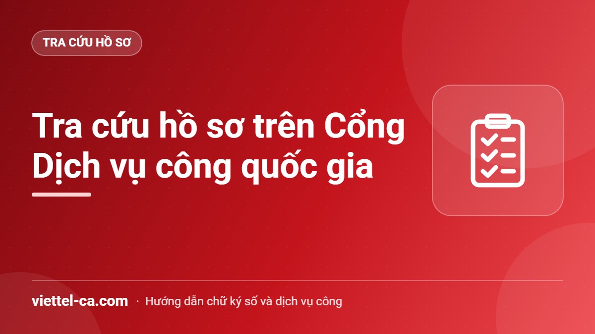Tra cứu hồ sơ trên Cổng Dịch vụ công quốc gia Tra cứu trạng thái hồ sơ bằng mã hồ sơ trên Cổng Dịch vụ công quốc gia