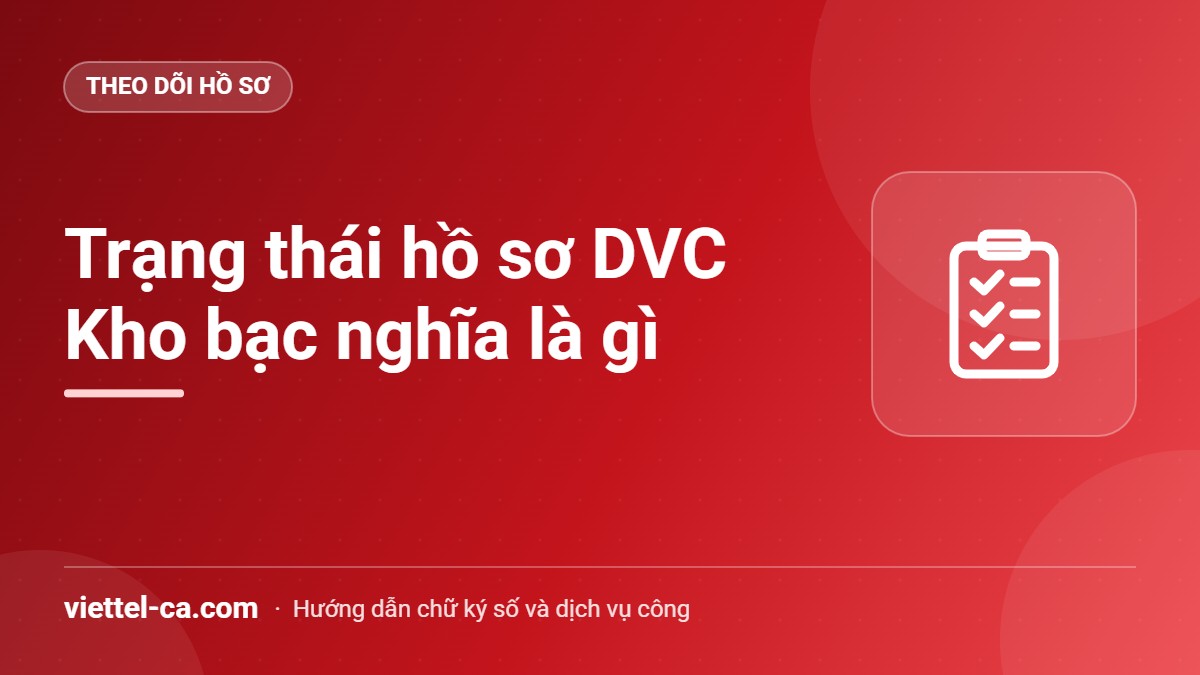 Trạng thái hồ sơ dịch vụ công Kho bạc: ý nghĩa và việc cần làm Tra cứu trạng thái hồ sơ, chứng từ trên Dịch vụ công Kho bạc Nhà nước